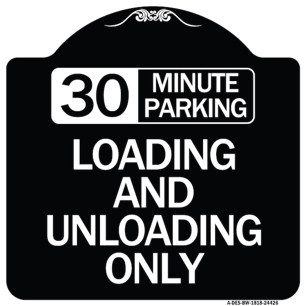 Signmission 30 Minute Parking Loading and Unloading Heavy-Gauge Aluminum Sign, 18" x 18", BW-1818-24426 A-DES-BW-1818-24426 - main
